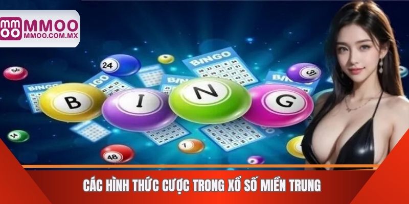 Các hình thức cược trong xổ số miền Trung