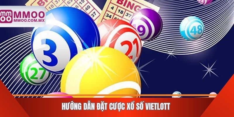 Hướng dẫn đặt cược xổ số Vietlott