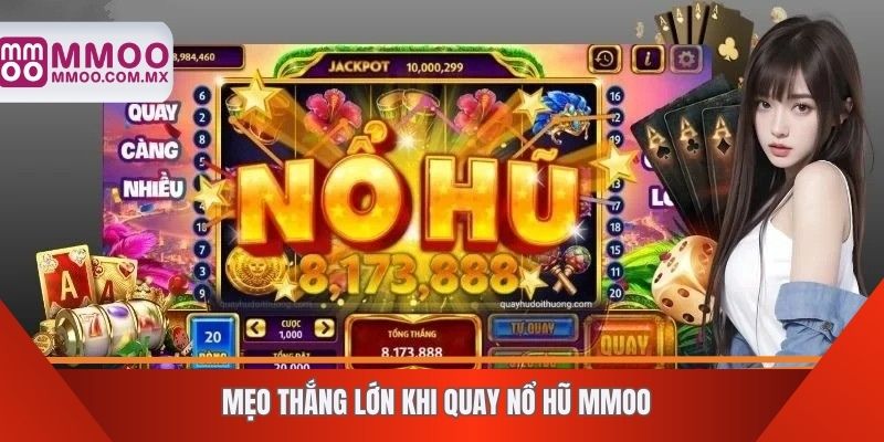 Mẹo thắng lớn khi quay nổ hũ MMOO