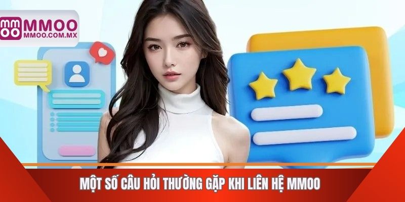 Một số câu hỏi thường gặp khi liên hệ MMOO